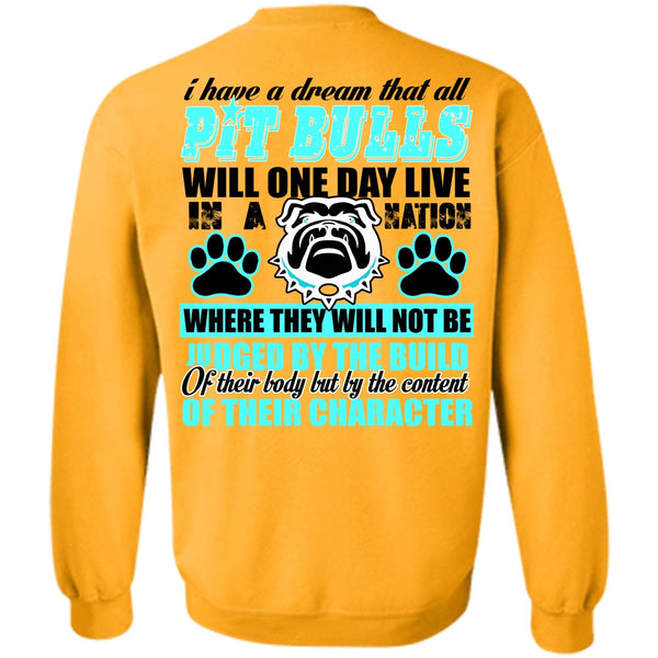 I Love Pit Bull T Shirt, I Have A Dream That All Pit Bulls Sweatshirt