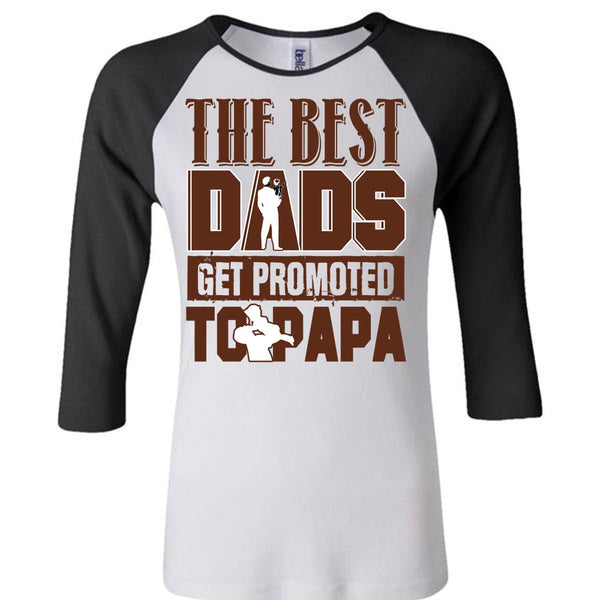The Best Dads Get Promoted To Papa T Shirt, I Love Dad T Shirt, Awesome T-Shirts