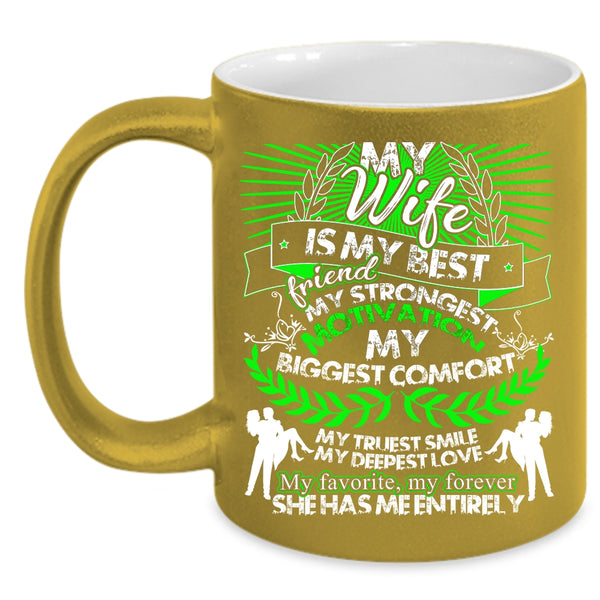 My Wife Is My Best Friend Coffee Mug, My Favorite My Forever Coffee Cup