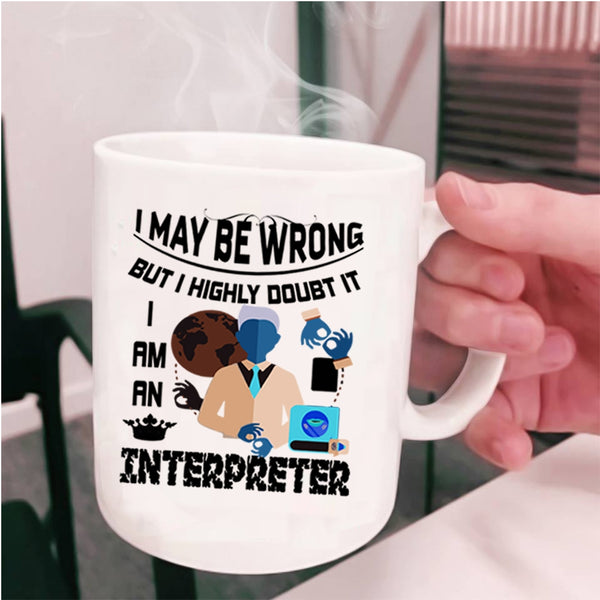 Best Gift For Interpreter Coffee Mug, I Am An Interpreter Cup