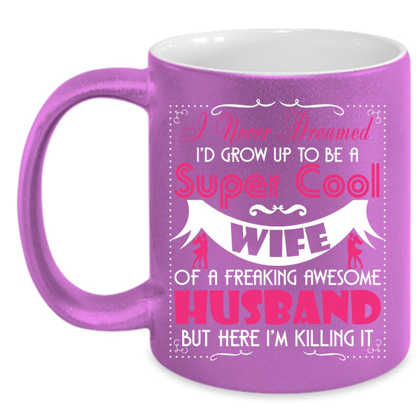 To Be A Cool Wife Of Awesome Husband Coffee Mug, Cool Wife Coffee Cup