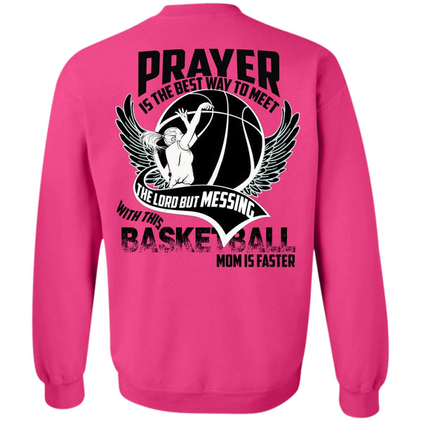 I Love Basketball T Shirt, Basketball Mom Is Faster Sweatshirt
