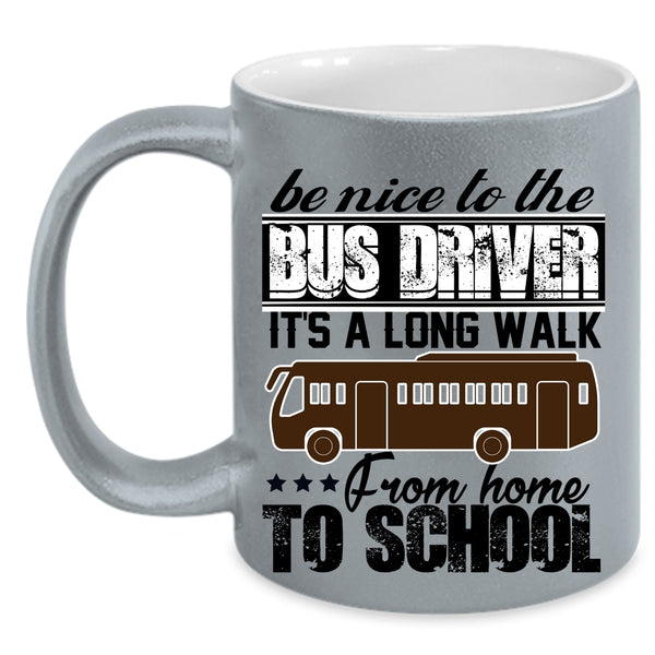 It's A Long Walk From Home To School Coffee Mug, Be Nice To The Bus Driver Accent Mug