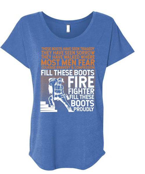 Firefighter Fill These Boots Proudly T Shirt, They Have Walked T Shirt, Cool Shirt (Ladies' Triblend Dolman Sleeve)