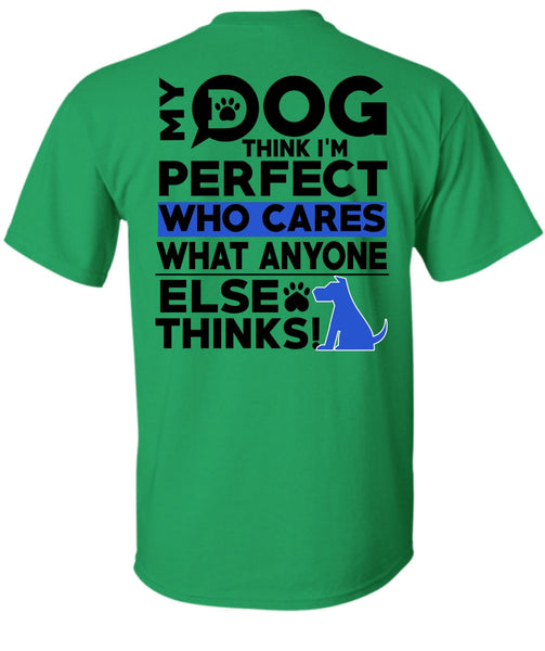 My Dog Think T Shirt, I Love My Dog T Shirt
