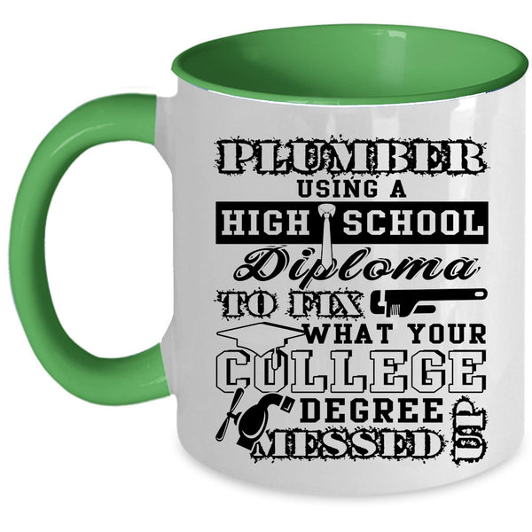 College Degree Coffee Mug, Plumber Using A High School Diploma Accent Mug