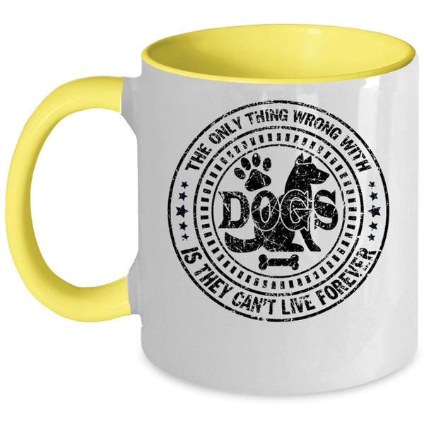 Best Dog Ever Coffee Mug, The Only Thing Wrong With Dogs Accent Mug