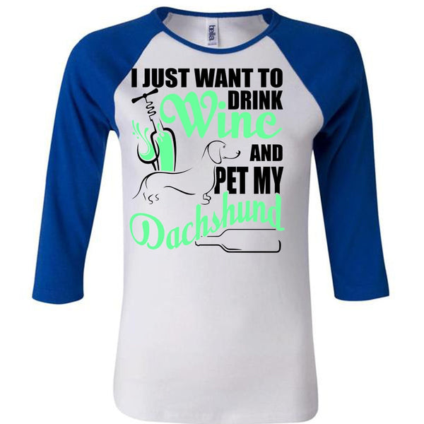 I Just Want To Drink Wine T Shirt, I Love Dachshund T Shirt, Awesome T-Shirts