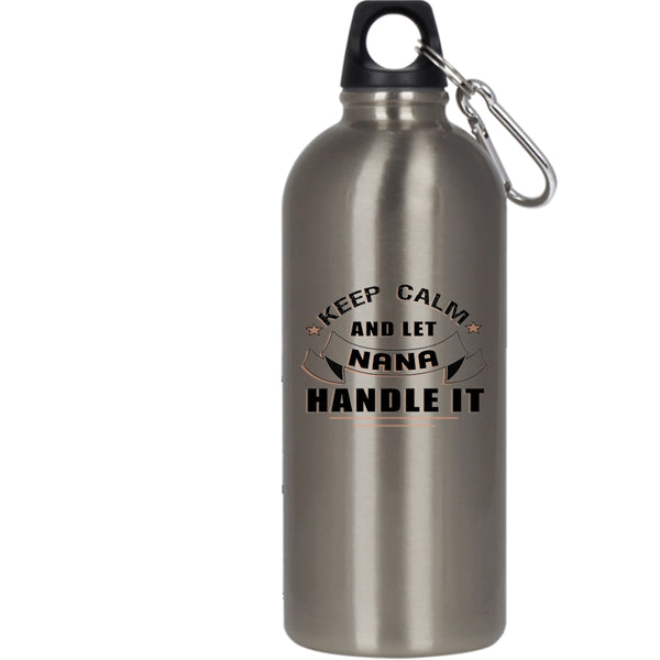 Keep Calm And Let Nana Handle It 20 oz Stainless Steel Bottle,Awesome Nana Outdoor Sports Water Bottle