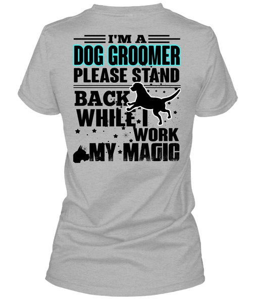 I'm A Dog Groomer T Shirt, I Love My Dog T Shirt