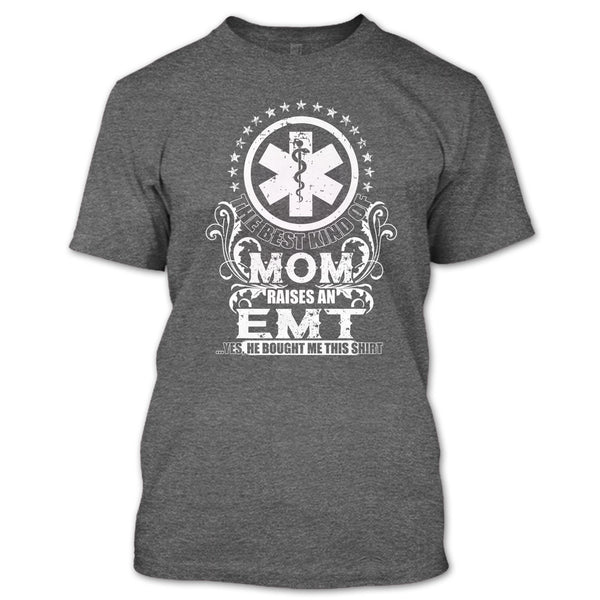The Best Kind Of Mom T Shirt, Raises An EMT T Shirt