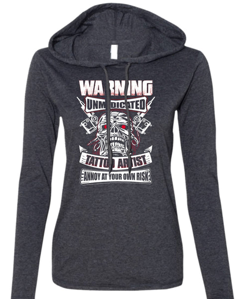 Warning Unmedicated Tattoo Artist T Shirt, My Favorite T Shirt (Anvil Ladies Ringspun Hooded)