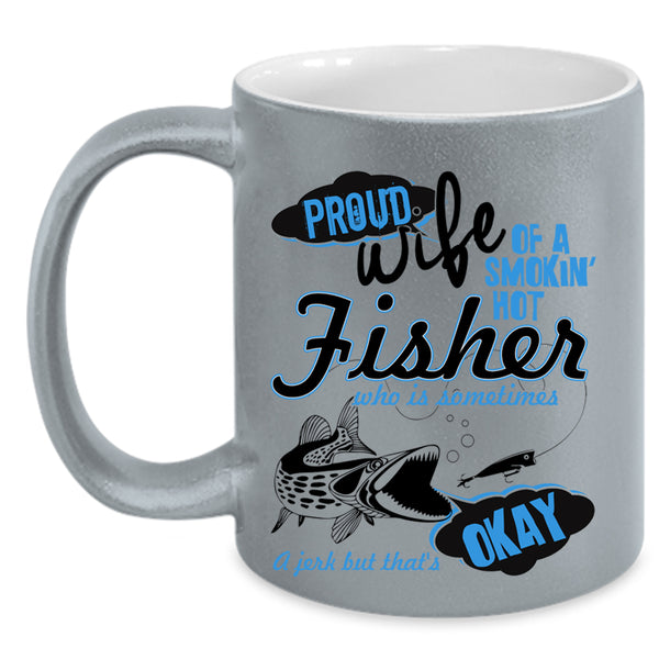 Beautiful Wife Coffee Mug, Proud Wife Of A Hot Fisher Accent Mug