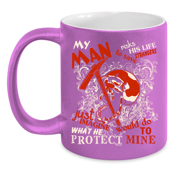 Cool Miner Coffee Mug, My Man Protect Mine Coffee Cup