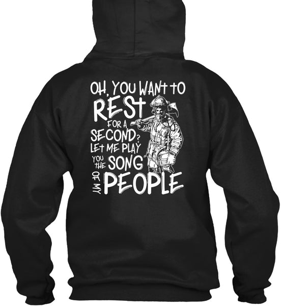 You Want To Rest For A Second T Shirt, Being A Firefighter T Shirt