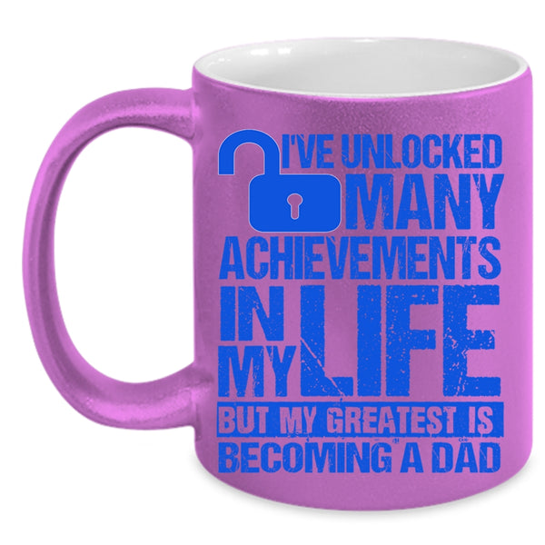 My Greatest Is Becoming A Dad Coffee Mug, I've Unlocked Many Achievements In My Life Accent Mug