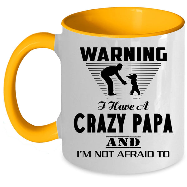 Best Gift For My Son Coffee Mug, I Have A Crazy Papa Accent Mug