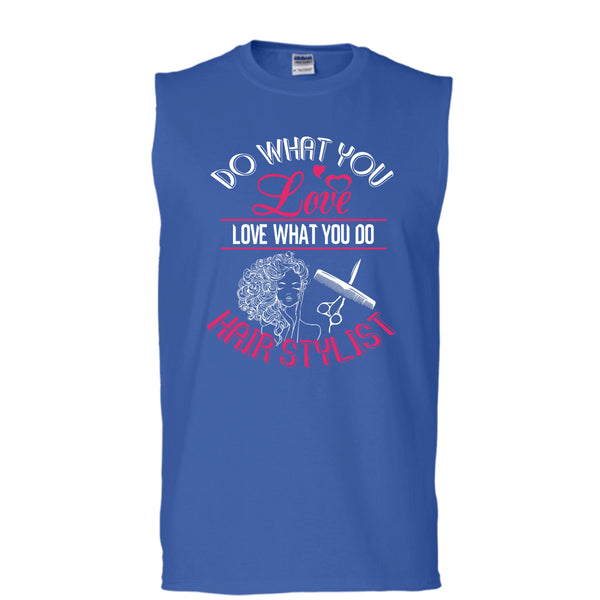 Do What You Love T Shirt, Love What You Do Hairstylist Tank Top (Men's Cotton Sleeveless)