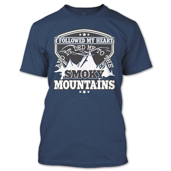 I Followed My Heary T Shirt, Led Me To The Smoky Mountains T Shirt