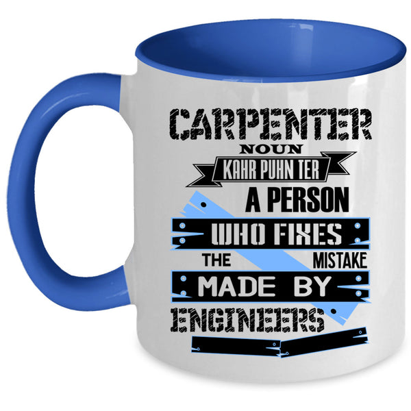 Cool Gift For Carpenter Coffee Mug, Carpenter Accent Mug