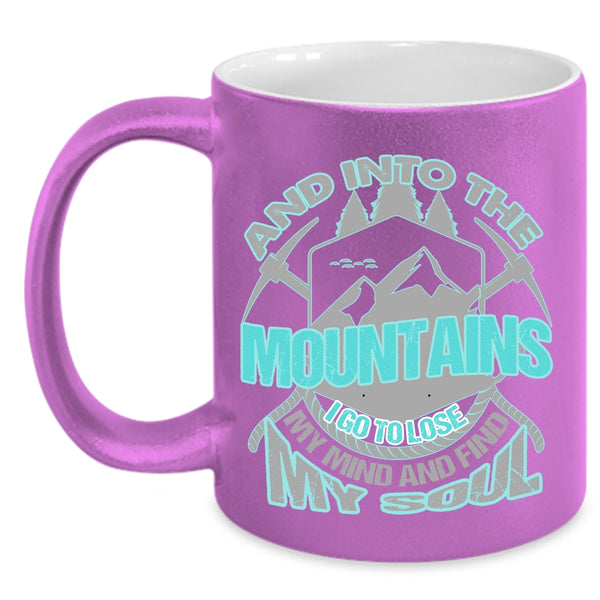 I Go To Lose My Mind And Find My Soul Coffee Mug, Into The Mountains Accent Mug