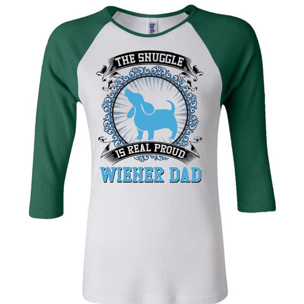 The Snuggle Is Real Proud Wiener Dad T Shirt, I Love My Dog T Shirt, Awesome T-Shirts