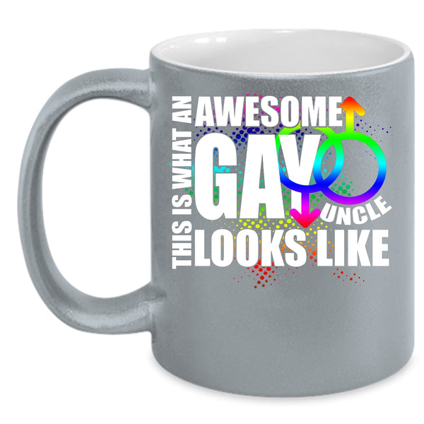 What An Awesome Gay Uncle Coffee Mug, Funny Uncle Coffee Cup