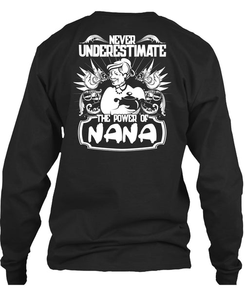 Never Underestimate The Power Of Nana T Shirt, Being A Nana T Shirt