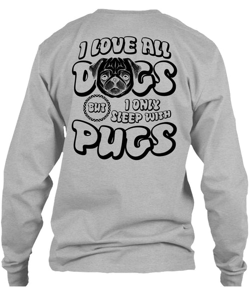 I Love All Dogs T Shirt, I Love Pug T Shirt