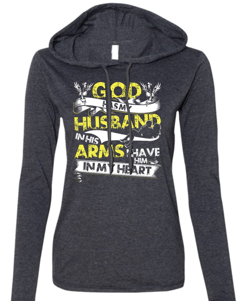 God Has My Husband T Shirt, I Have Him In My Heart T Shirt (Anvil Ladies Ringspun Hooded)