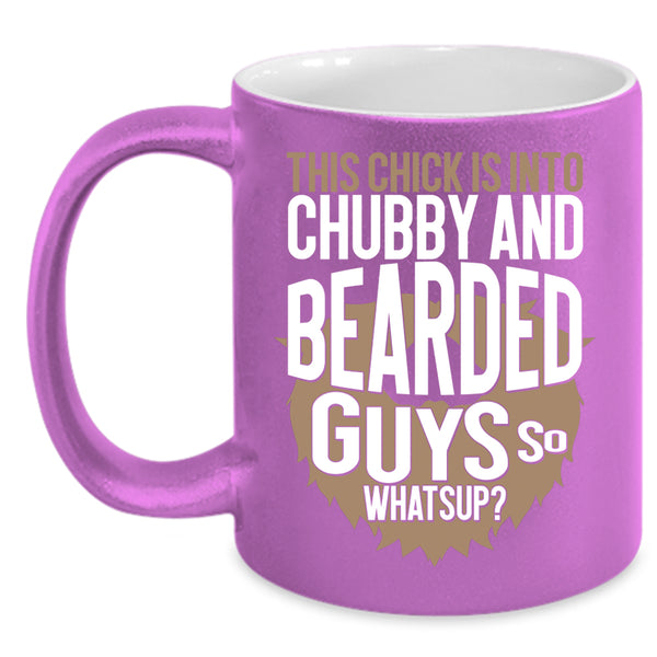 This Chick Is Into Chubby And Bearded Guys Coffee Mug, Funny Bearded Guys Coffee Cup