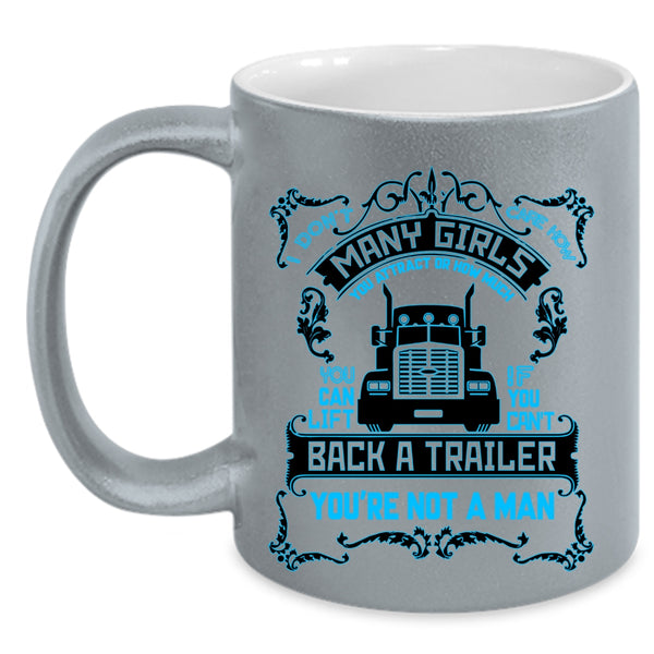 Funny Truck Driver Coffee Mug, I Don't Care How Many Girls Accent Mug