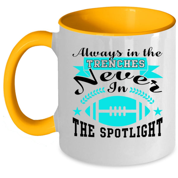 Never In The Spotlight Coffee Mug, Always In The Trenches Accent Mug