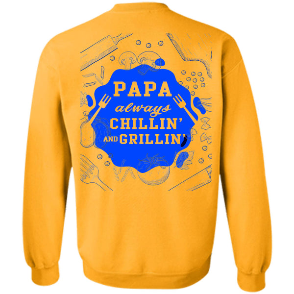 Being A Chef T Shirt, Papa Always Chilling And Grilling Sweatshirt