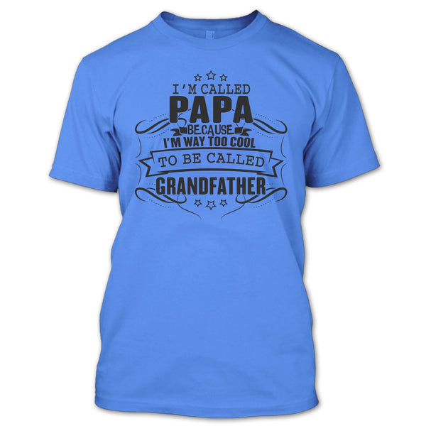 I'm Called Papa T Shirt, Father's Day Gift T Shirt
