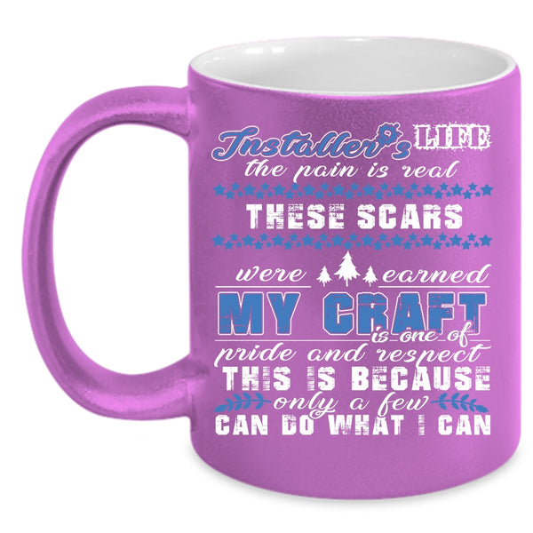 Installer's Life Coffee Mug, Christmas Gift For Installer Coffee Cup