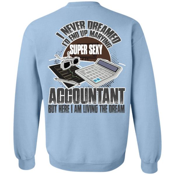 I Love Accountant T Shirt, I'd End Up Marrying Accountant Sweatshirt