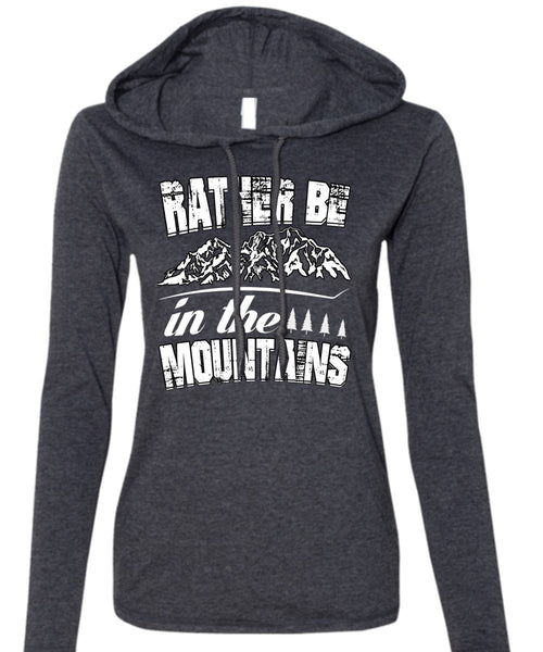 Rather Be In The Mountains T Shirt, Being A Hiker T Shirt (Anvil Ladies Ringspun Hooded)