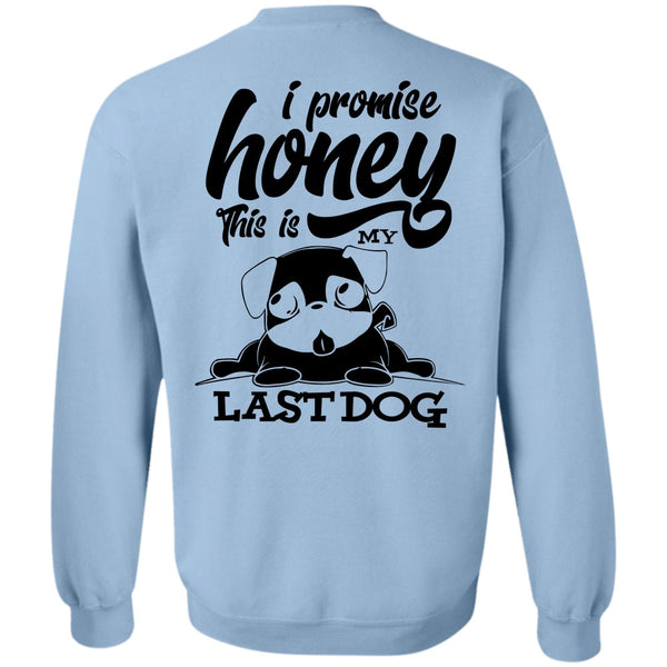 I Love My Dog T Shirt, I Promise Honey Sweatshirt