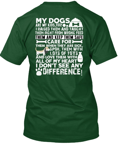 My Dogs Are My Kids T Shirt, I Don't See Any Difference T Shirt