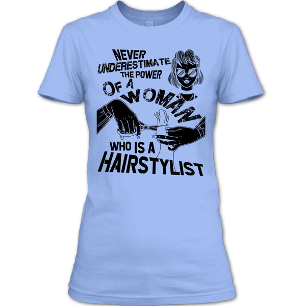 Never Underestimate T Shirt, Coolest Hair Stylist T Shirt