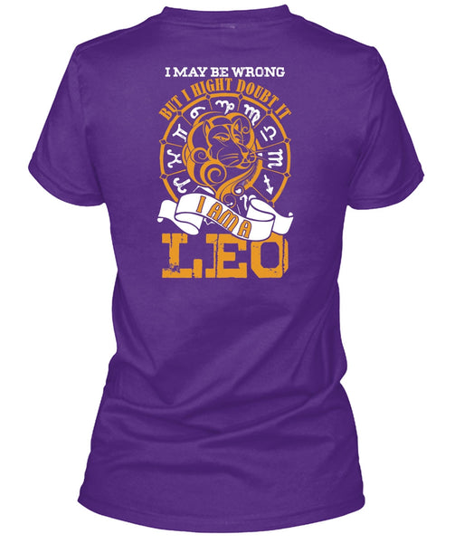 I Am A Leo T Shirt, I May Be Wrong T Shirt