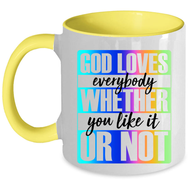 Whether You Like It Or Not Coffee Mug, God Loves Everybody Accent Mug