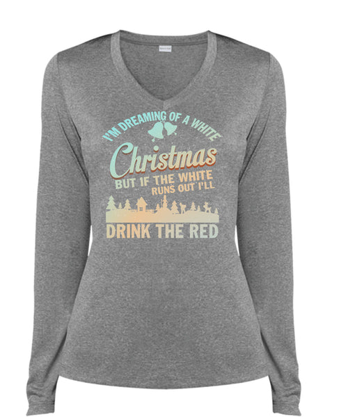 I'm Dreaming Of A White Christmas T Shirt, Drink The Red T Shirt, Cool Shirt (Ladies LS Heather V-Neck)
