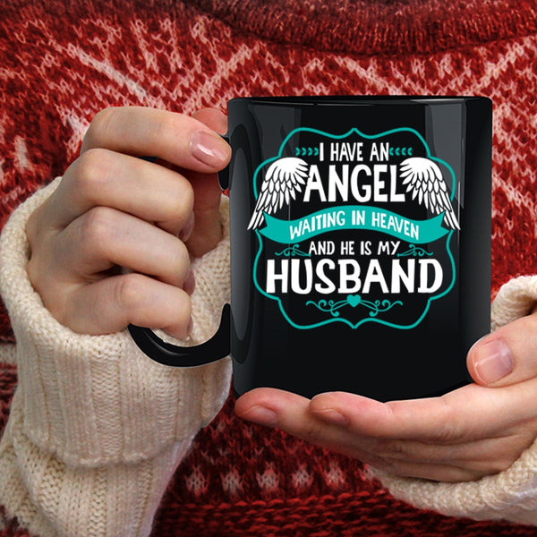 I Have An Angel Waiting In Heaven Coffee Mug, He Is My Husband Coffee Cup