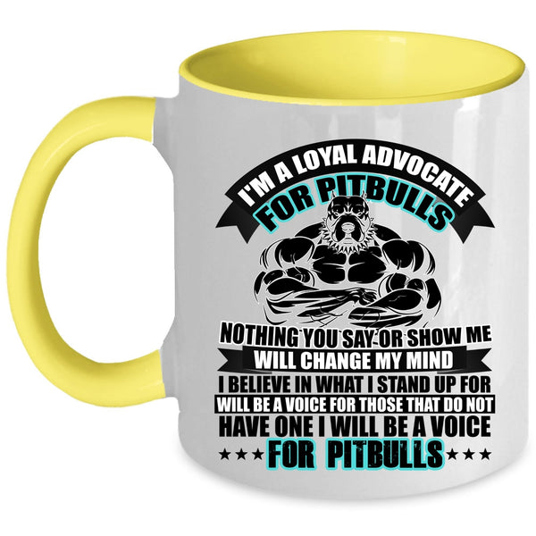 I Will Be A Voice For Pitbulls Coffee Mug, I'm A Loyal Advocate For Pitbulls Accent Mug