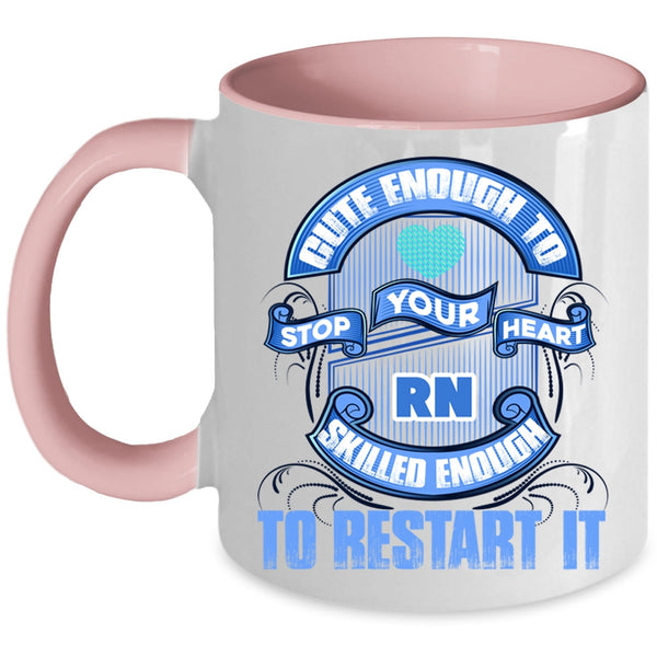 Skilled Enough To Restart It Coffee Mug, Cute Enough To Stop Your Heart Accent Mug