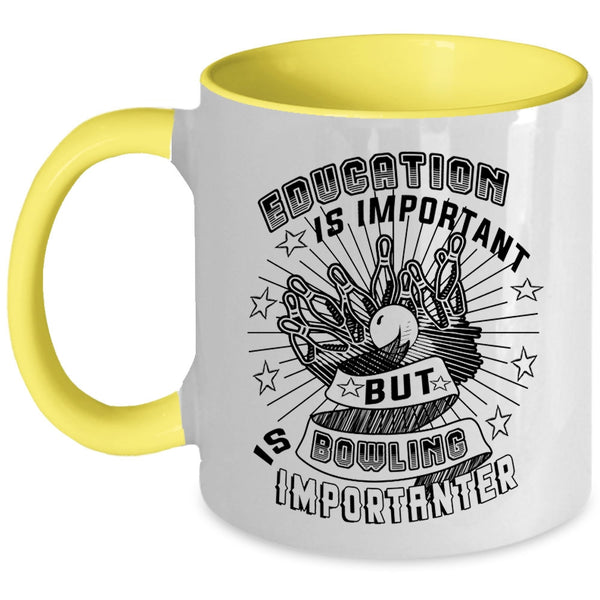 Bowling Is Importanter Coffee Mug, Education Is Important Accent Mug