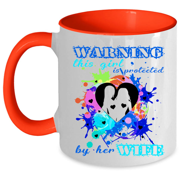 Cool Girls Coffee Mug, This Girl Is Protected By Her Wife Accent Mug