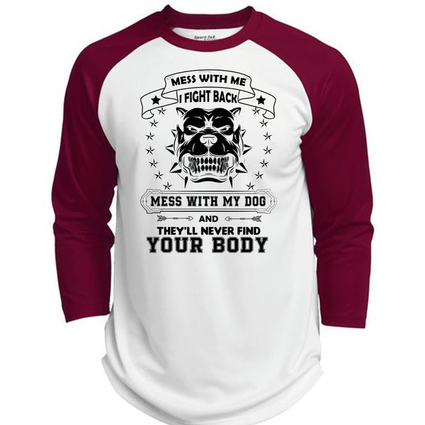 I Fight Back Mess With My Dog T Shirt, They'll Never Find Your Body T Shirt, Pets T Shirt  (Polyester Game Baseball Jersey)